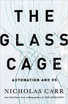 The Glass Cage: How Our Computers Are Changing Us