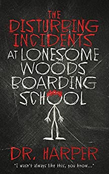 The Disturbing Incidents at Lonesome Woods Boarding School (Dr. Harper Therapy)