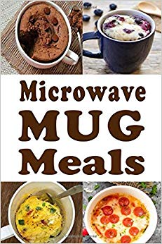 Microwave  Mug Meals: Cookbook Full of Microwaveable Mug Recipes