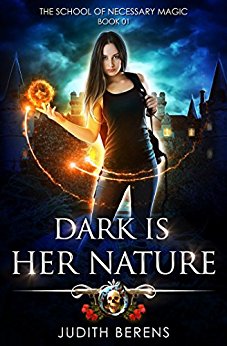 Dark Is Her Nature: An Urban Fantasy Action Adventure (The School Of Necessary Magic Book 1)