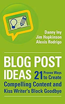 21 Proven Ways to Create Compelling Content and Kiss Writer's Block Goodbye (Business Reimagined Series Book 2)