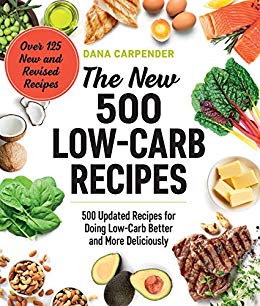 The New 500 Low-Carb Recipes:500 Updated Recipes for Doing Low-Carb Better and More Deliciously