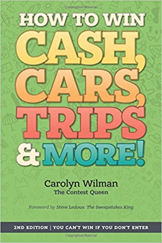 How To Win Cash, Cars, Trips & More!: 2nd Edition | You Can't Win If You Don't Enter