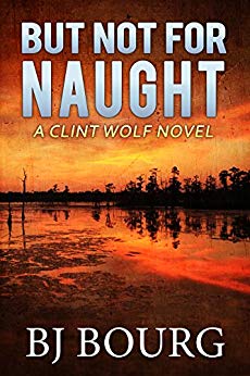 But Not For Naught: A Clint Wolf Novel (Clint Wolf Mystery Series Book 5)