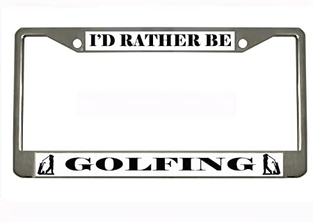 I'd Rather BE Golfing Chrome Metal Auto License Plate Frame Car Tag Holder