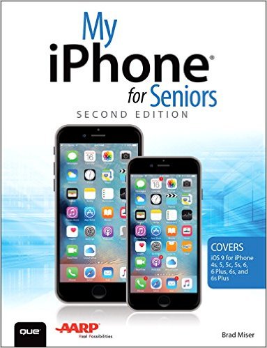 My iPhone for Seniors (Covers iOS 9 for iPhone 6s/6s Plus, 6/6 Plus, 5s/5C/5, and 4s) (2nd Edition)