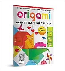 Origami: Step-by-Step Introduction To The Art Of Paper-Folding: Level 1: Beginners