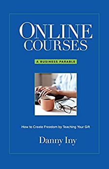 Online Courses: How to Create Freedom by Teaching Your Gift