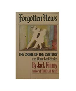 Forgotten News: The Crime of the Century and Other Lost Stories