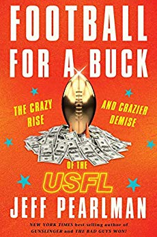 Football for a Buck: The Crazy Rise and Crazier Demise of the USFL