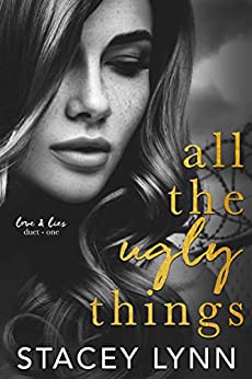 All The Ugly Things: An Angsty, Friends-to-Lovers Romance (Love and Lies Duet Book 1)