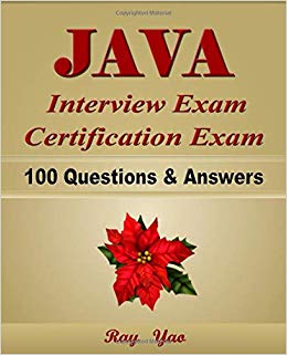 JAVA: Interview Exam, Certification Exam, 100 Questions & Answers