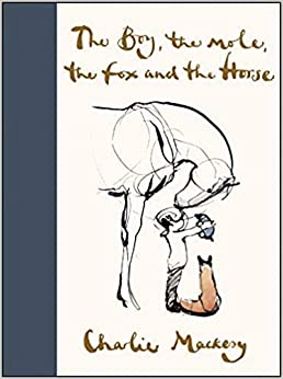 October 22, 2019 : The Boy, the Mole, the Fox and the Horse [Hardback]