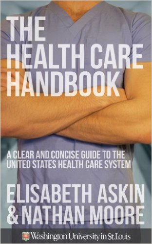 The Health Care Handbook: A Clear and Concise Guide to the United States Health Care System, 1st Edition