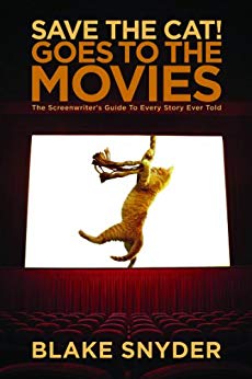 Save the Cat Goes to the Movies: The Screenwriter's Guide to Every Story Ever Told
