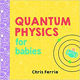 Quantum Physics for Babies (Baby University)