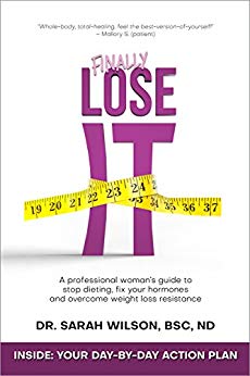 Finally Lose It: A Professional Woman’s Guide to Stop Dieting, Fix Your Hormones, and Overcome Weight Loss Resistance