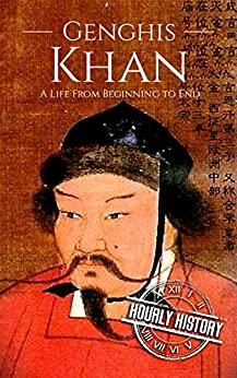 Genghis Khan: A Life From Beginning to End