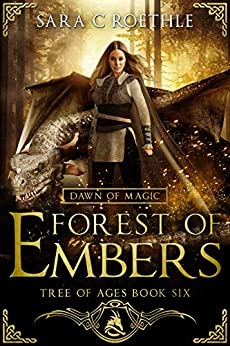 Dawn of Magic: Forest of Embers (The Tree of Ages Series Book 6)