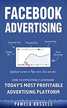 Facebook Advertising: How to Leverage Today’s Most Profitable Advertising Platform