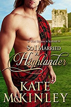 So I Married a Highlander (What Happens In Scotland Book 1)