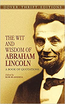 The Wit and Wisdom of Abraham Lincoln: A Book of Quotations (Dover Thrift Editions)