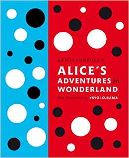Lewis Carroll's Alice's Adventures in Wonderland: With Artwork by Yayoi Kusama (Penguin Classics Hardcover)