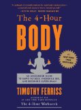 The 4-Hour Body An Uncommon Guide to Rapid Fat-Loss Incredible Sex and Becoming Superhuman