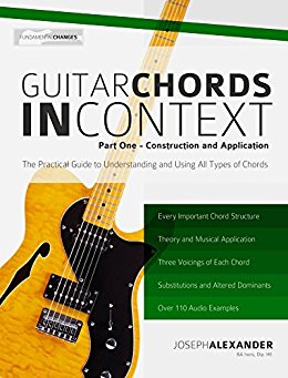 Guitar Chords in Context Part One: Learn to construct and apply essential guitar chords