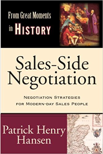 Sales-Side Negotiation: Negotiation Strategies for Modern-day Sales People (From Great Moments in History)