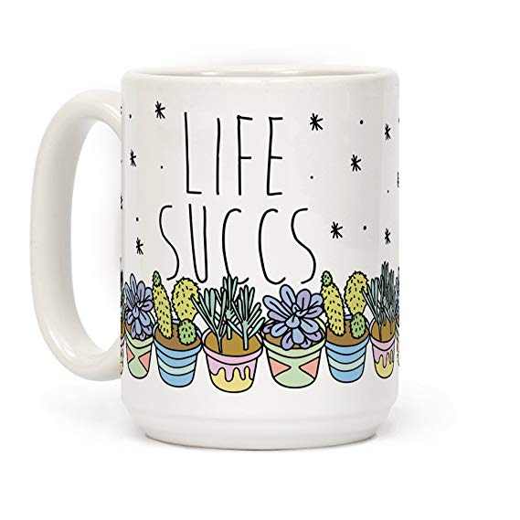 Life Succs Funny Succulent 15 OZ Coffee Mug by LookHUMAN