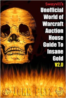 Swayvill's Unofficial World of Warcraft Auction House Guide To Insane Gold V2.0