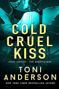 Cold Cruel Kiss: A heart-stopping and addictive romantic thriller (Cold Justice - The Negotiators Book 4)