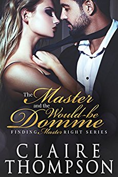 The Master & the Would-be Domme (Finding Master Right Series Book 3)