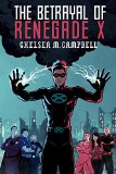 The Betrayal of Renegade X Renegade X Book 3