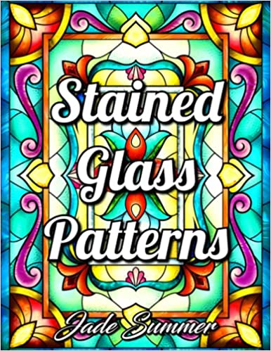 Stained Glass Patterns: An Adult Coloring Book with 50 Inspirational Window Designs and Easy Patterns for Relaxation