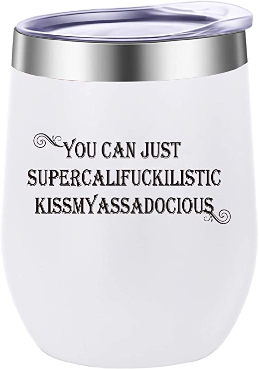 Pufuny Supercalifuckilistic Kissmyassadocious Funny Wine Tumbler with Sayings,Wine Sippy Cup,Gifts Ideas for Women,Wedding for Bridesmaids 12 oz White