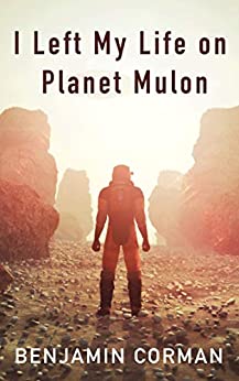 I Left My Life on Planet Mulon: A space marine story