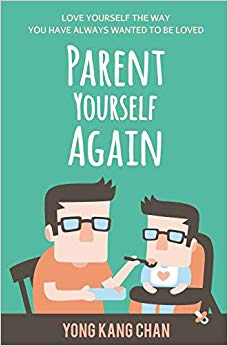 Parent Yourself Again: Love Yourself the Way You Have Always Wanted to Be Loved (Self-Compassion) (Volume 3)