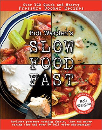 Bob Warden's Quick and Hearty Pressure Cooker Recipes Cookbook(Best of the Best Presents) - Slow Food Fast