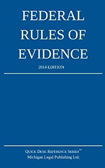 Federal Rules of Evidence: 2014 Edition