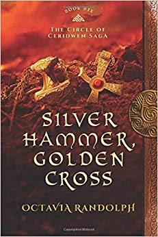 Silver Hammer, Golden Cross: Book Six of The Circle of Ceridwen Saga (Volume 6)