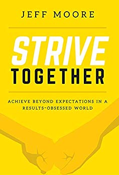 Strive Together: Achieve Beyond Expectations In A Results-Obsessed World