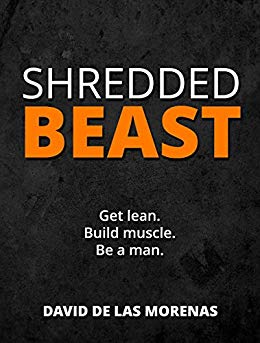 Shredded Beast: Get lean. Build muscle. Be a man.