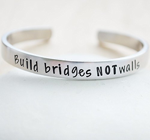 Build Bridges Not Walls Hand Stamped Aluminum Cuff Bracelet Anti Trump Gifts Liberal Democrat Resist