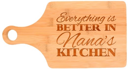 Everything Is Better in Nanas Kitchen Grandma Gift Dcor Paddle Shaped Bamboo Cutting Board Bamboo