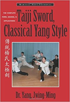 Taiji Sword, Classical Yang Style: The Complete Form, Qigong & Applications (Martial Arts-Internal) by Yang Jwing-Ming (1999-08-10)