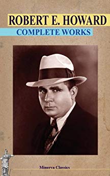 Complete Works of Robert E. Howard