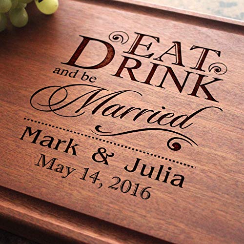 Eat Drink and be Married Personalized Engraved Cutting Board- Wedding Gift, Anniversary Gifts, Housewarming Gift,Birthday Gift, Corporate Gift, Award. #012