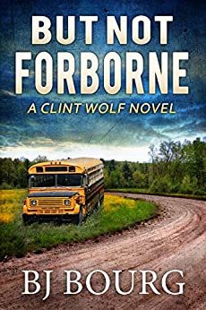 But Not Forborne: A Clint Wolf Novel (Clint Wolf Mystery Series Book 10)